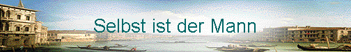  Selbst ist der Mann 
