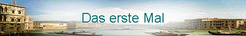  Das erste Mal 