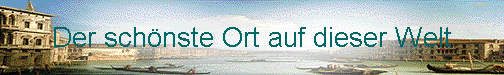  Der sch�nste Ort auf dieser Welt 