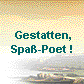  Gestatten,
 Spa-Poet ! 