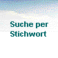  Suche per
 Stichwort 