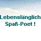  Lebenslnglich 
 Spa-Poet ! 