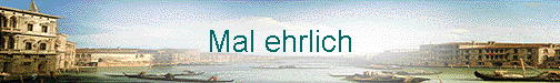 Mal ehrlich