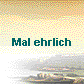  Mal ehrlich 